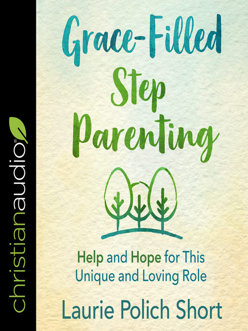 Title details for Grace-Filled Stepparenting by Laurie Polich Short - Available